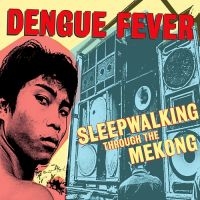 Dengue Fever - Sleepwalking Through The Mekong ryhmässä VINYYLI @ Bengans Skivbutik AB (4206385)