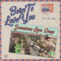 BORN TO LOVE YOU - JAMAICAN LOVE SO - VARIOUS ARTISTS ryhmässä VINYYLI @ Bengans Skivbutik AB (4206469)