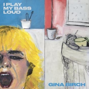 Birch Gina - I Play My Bass Loud ryhmässä VINYYLI @ Bengans Skivbutik AB (4206754)