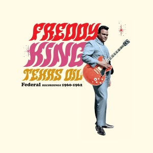 Freddy King - Texas Oil - Federal Recordings 1960-1962 ryhmässä VINYYLI @ Bengans Skivbutik AB (4207825)