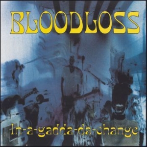 Bloodloss - In-A-Gadda-Da-Change ryhmässä VINYYLI @ Bengans Skivbutik AB (4208089)