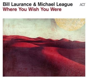 Laurance Bill League Michael - Where You Wish You Were ryhmässä CD @ Bengans Skivbutik AB (4208476)