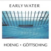 Hoenig Michael & Göttsching Manuel - Early Water ryhmässä CD / Pop-Rock @ Bengans Skivbutik AB (4208751)