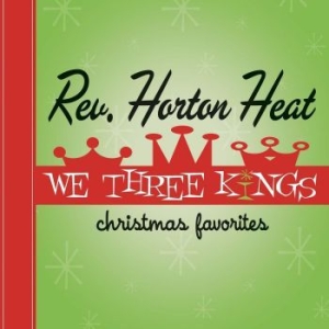 Reverend Horton Heat The - We Three Kings (Red Vinyl) ryhmässä -Start RSD @ Bengans Skivbutik AB (4209688)