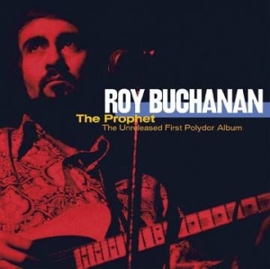 Buchanan Roy - The Prophet--The Unreleased First Polydor Album ryhmässä VINYYLI @ Bengans Skivbutik AB (4210092)