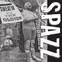 Spazz - Sweatin' To The Oldies ryhmässä VINYYLI @ Bengans Skivbutik AB (4210347)