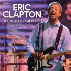 Clapton Eric - Road To Sapporo -  Broadcast (2 Cd) ryhmässä Minishops / Eric Clapton @ Bengans Skivbutik AB (4211144)