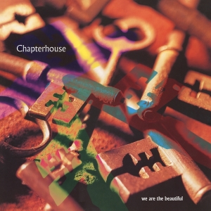 Chapterhouse - We Are The Beautiful ryhmässä VINYYLI @ Bengans Skivbutik AB (4211200)