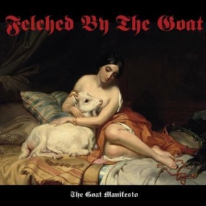 Felched By The Goat - Goat Manifesto ryhmässä VINYYLI @ Bengans Skivbutik AB (4214002)