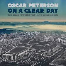 The Oscar Peterson Trio - On A Clear Day - Live In Zurich, 19 ryhmässä ME SUOSITTELEMME / Record Store Day / RSD BF 2022 @ Bengans Skivbutik AB (4214070)