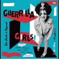 Guerilla Girls! She-Punks & Beyond - Various Artists ryhmässä CD @ Bengans Skivbutik AB (4214352)