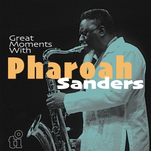 Pharoah Sanders - Great Moments With ryhmässä VINYYLI @ Bengans Skivbutik AB (4217419)