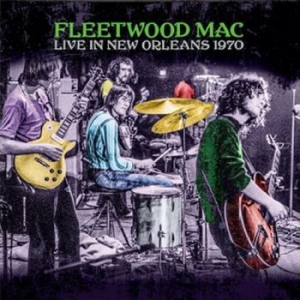 Fleetwood Mac - Live In New Orleans 1970 ryhmässä Minishops / Fleetwood Mac @ Bengans Skivbutik AB (4217769)