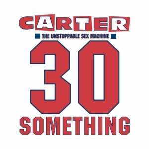 Carter The Unstoppable Sex Mac - 30 Something ryhmässä CD @ Bengans Skivbutik AB (4219626)