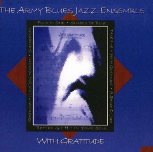 Army Blues Jazz Ensemble - With Gratitude ryhmässä CD @ Bengans Skivbutik AB (4220067)