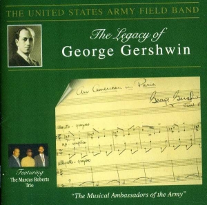 United States Army Field Band - The Legacy Of George Gershwin ryhmässä CD @ Bengans Skivbutik AB (4220666)