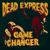 Dead Express - Game Changer ryhmässä CD @ Bengans Skivbutik AB (4221300)