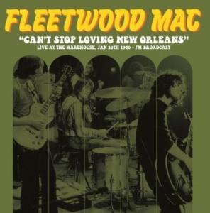 Fleetwood Mac - Live The Warehouse New Orleans 1970 ryhmässä Minishops / Fleetwood Mac @ Bengans Skivbutik AB (4221765)