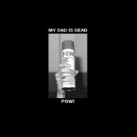 My Dad Is Dead - Pow! ryhmässä VINYYLI @ Bengans Skivbutik AB (4221904)