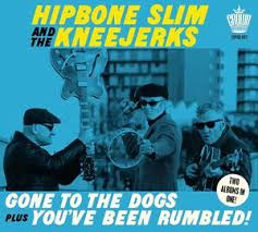 Hipbone Slim And The Kneejerks - Gone To The Dogs Plus You?Ve Been R ryhmässä CD @ Bengans Skivbutik AB (4222012)