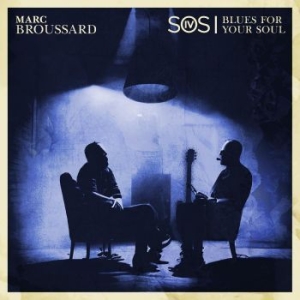 Broussard Marc - S.O.S. 4: Blues For Your Soul ryhmässä CD @ Bengans Skivbutik AB (4222023)