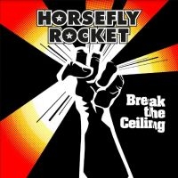 Horsefly Rocket - Break The Ceiling ryhmässä CD @ Bengans Skivbutik AB (4222024)