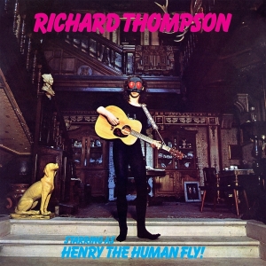 Richard Thompson - Henry The Human Fly ryhmässä Minishops / Richard Thompson @ Bengans Skivbutik AB (4222186)