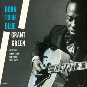 Grant Green - Born To Be Blue ryhmässä VINYYLI @ Bengans Skivbutik AB (4222791)