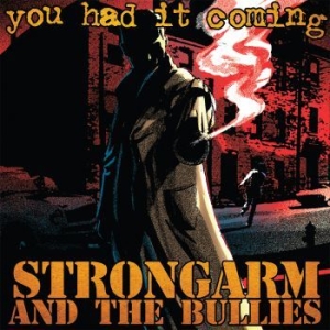 Strongarm And The Bullies - You Had It Coming (Vinyl Lp) ryhmässä VINYYLI @ Bengans Skivbutik AB (4223724)