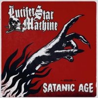 Lucifer Star Machine - Satanic Age ryhmässä Minishops / Lucifer Star Machine @ Bengans Skivbutik AB (4223792)