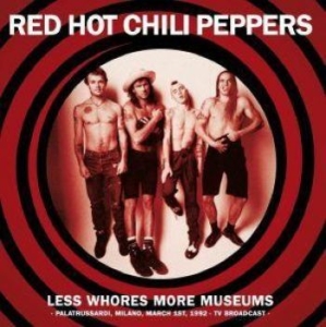 Red Hot Chili Peppers - Less Whores Museum Milano 1992 ryhmässä Minishops / Red Hot Chili Peppers @ Bengans Skivbutik AB (4224232)