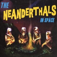 Neanderthals The - The Neanderthals In Space (Yellow V ryhmässä VINYYLI @ Bengans Skivbutik AB (4225015)