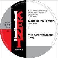 San Francisco Tkos The - Make Up Your Mind / Ooh Baby, Baby ryhmässä VINYYLI @ Bengans Skivbutik AB (4225081)