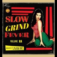 Various Artists - Slow Grind Fever 11 ryhmässä VINYYLI @ Bengans Skivbutik AB (4225192)