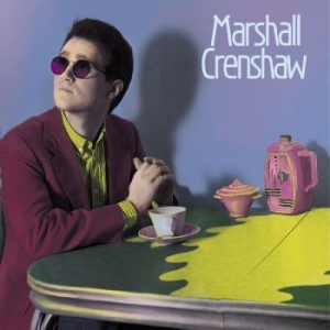 Crenshaw Marshall - Marshall Crenshaw (40Th Anniversary ryhmässä CD @ Bengans Skivbutik AB (4225572)