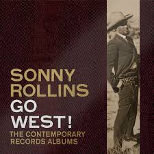 Sonny Rollins - Go West!: The Contemporary Records ryhmässä -Start Sell1 @ Bengans Skivbutik AB (4225691)