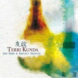 Gao Hong Kadialy Kouyate - Terri Kunda ryhmässä CD @ Bengans Skivbutik AB (4225704)