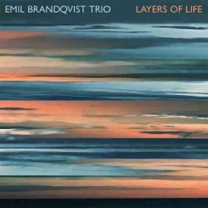 Brandqvist Emil Trio - Layers Of Life ryhmässä CD @ Bengans Skivbutik AB (4226499)