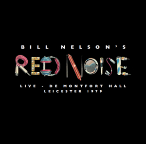 Bill Nelson'S Red Noise - Live At The De Montfort Hall, Leicester 1979 ryhmässä ME SUOSITTELEMME / Record Store Day / RSD2023 @ Bengans Skivbutik AB (4229429)