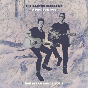 Cactus Blossoms The - If Not For You (Bob Dylan Songs Vol ryhmässä ME SUOSITTELEMME / Record Store Day / RSD2023 @ Bengans Skivbutik AB (4229435)