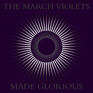 March Violets The - Made Glorious (2 Lp Purple Vinyl) ryhmässä ME SUOSITTELEMME / Record Store Day / RSD2023 @ Bengans Skivbutik AB (4229549)