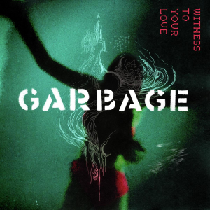 Garbage - Witness To Your Love ryhmässä ME SUOSITTELEMME / Record Store Day / RSD2023 @ Bengans Skivbutik AB (4229607)