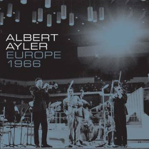 Ayler Albert - Europe 1966 (4Lp Boxset/Remastered) (Rsd ryhmässä ME SUOSITTELEMME / Record Store Day / RSD2023 @ Bengans Skivbutik AB (4229674)