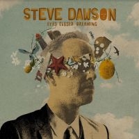 Dawson Steve - Eyes Closed Dreaming ryhmässä CD @ Bengans Skivbutik AB (4232124)