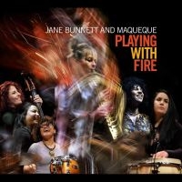 Bunnett Jane And Maqueque - Playing With Fire ryhmässä CD @ Bengans Skivbutik AB (4232128)