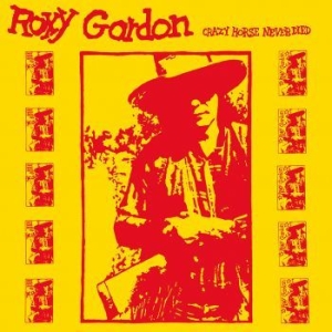 Gordon Roxy - Crazy Horse Never Died ryhmässä VINYYLI @ Bengans Skivbutik AB (4233322)