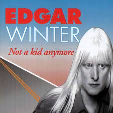 Edgar Winter - Not A Kid Anymore ryhmässä CD @ Bengans Skivbutik AB (4233861)