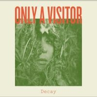 Only A Visitor - Decay ryhmässä VINYYLI @ Bengans Skivbutik AB (4235981)