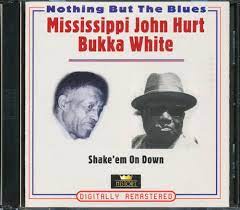 Mississippi John Hurt / Bukka White - Shake Em On Down ryhmässä CD @ Bengans Skivbutik AB (4237256)