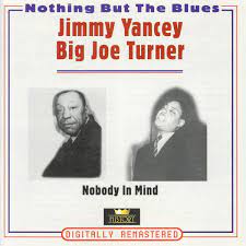 Jimmy Yancey / Big Joe Turner - Nobody In Mind ryhmässä CD @ Bengans Skivbutik AB (4237261)